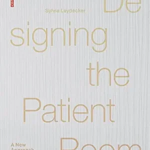 خرید و دانلود نسخه کامل کتاب Designing the Patient Room: A New Approach to Healthcare Interiors