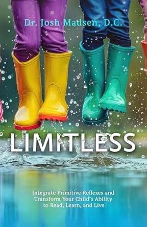 خرید و دانلود نسخه کامل کتاب Limitless: Integrate Primitive Reflexes and Transform Your Child’s Ability to Read, Learn, and Live_6a6cfb5db7e75.jpeg خرید و دانلود نسخه کامل کتاب Limitless: Integrate Primitive Reflexes and Transform Your Child’s Ability to Read, Learn, and Live