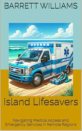 خرید و دانلود نسخه کامل کتاب Island Lifesavers: Navigating Medical Access and Emergency Services in Remote Regions (Tides of Freedom: Living Afloat in the Caribbean Book 18)_6a6fd97f69e85.webp خرید و دانلود نسخه کامل کتاب Island Lifesavers: Navigating Medical Access and Emergency Services in Remote Regions (Tides of Freedom: Living Afloat in the Caribbean Book 18)