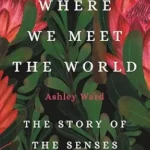 خرید و دانلود نسخه کامل کتاب Where We Meet the World: The Story of the Senses