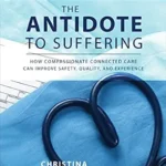 خرید و دانلود نسخه کامل کتاب The Antidote to Suffering (PB): How Compassionate Connected Care Can Improve Safety, Quality, and Experience