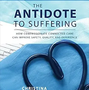 خرید و دانلود نسخه کامل کتاب The Antidote to Suffering (PB): How Compassionate Connected Care Can Improve Safety, Quality, and Experience