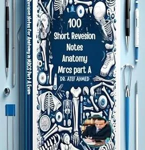 خرید و دانلود نسخه کامل کتاب 100 Short Revision Notes: for Anatomy in MRCS Part A Exam (100 Questions and Answers For Medical Students and Doctors)