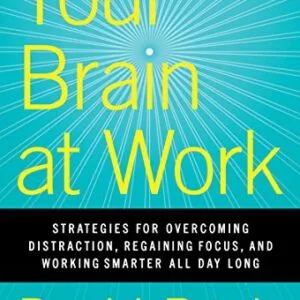 خرید و دانلود نسخه کامل کتاب Your Brain at Work: Strategies for Overcoming Distraction, Regaining Focus, and Working Smarter All Day Long Kindle Edition