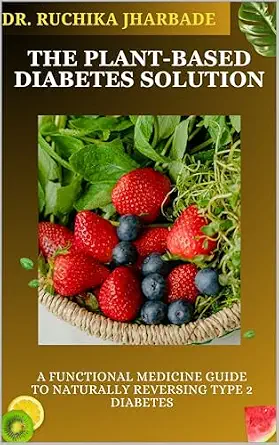 خرید و دانلود نسخه کامل کتاب The Plant-Based Diabetes Solution: A Functional Medicine Guide to Naturally Reversing Type 2 Diabetes: Proven Strategies to Balance Blood Sugar, Restore … (The Plant-Based Diabetes Solution Series)_6a6befa338569.webp خرید و دانلود نسخه کامل کتاب The Plant-Based Diabetes Solution: A Functional Medicine Guide to Naturally Reversing Type 2 Diabetes: Proven Strategies to Balance Blood Sugar, Restore … (The Plant-Based Diabetes Solution Series)
