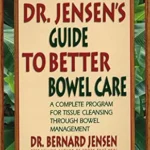 خرید و دانلود نسخه کامل کتاب Dr. Jensen’s Guide to Better Bowel Care: A Complete Program for Tissue Cleansing through Bowel Management