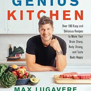 خرید و دانلود نسخه کامل کتاب Genius Kitchen: Over 100 Easy and Delicious Recipes to Make Your Brain Sharp, Body Strong, and Taste Buds Happy (Genius Living Book 3)