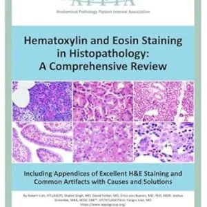 خرید و دانلود نسخه کامل کتاب زبان اصلی Hematoxylin and Eosin Staining in Histopathology: A Comprehensive Review: Including Appendices of Excellent H&E Staining and Common Artifacts with Causes and Solutions PDF | دانلود کتاب خارجی