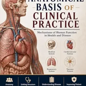 خرید و دانلود نسخه کامل کتاب THE ANATOMICAL BASIS OF CLINICAL PRACTICE: Mechanisms of Human Function in Health and Disease