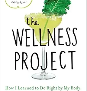 خرید و دانلود نسخه کامل کتاب The Wellness Project: How I Learned to Do Right by My Body, Without Giving Up My Life