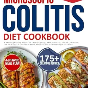 خرید و دانلود نسخه کامل کتاب microscopic colitis diet cookbook for beginners: A Patient-Friendly Guide to Understanding and Managing Colitis, Providing Practical Tips on Diet, Medication, and Self-Care to Improve Quality of Life
