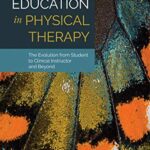 خرید و دانلود نسخه کامل کتاب Clinical Education in Physical Therapy: The Evolution from Student to Clinical Instructor and Beyond Illustrated Edition