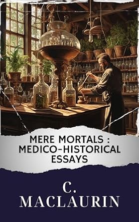 خرید و دانلود نسخه کامل کتاب زبان اصلی Mere mortals : Medico-historical essays: The Original Classic (annotated) PDF | دانلود کتاب خارجی_6a93c9871ecec.jpeg خرید و دانلود نسخه کامل کتاب زبان اصلی Mere mortals : Medico-historical essays: The Original Classic (annotated) PDF | دانلود کتاب خارجی