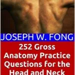 خرید و دانلود نسخه کامل کتاب 252 Gross Anatomy Practice Questions for the Head and Neck: For Medical, Dental, and Physician Assistant Students Kindle Edition