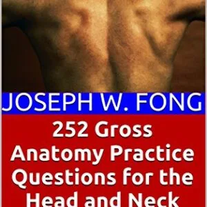 خرید و دانلود نسخه کامل کتاب 252 Gross Anatomy Practice Questions for the Head and Neck: For Medical, Dental, and Physician Assistant Students Kindle Edition