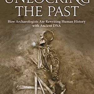 خرید و دانلود نسخه کامل کتاب Unlocking the Past: How Archaeologists Are Rewriting Human History with Ancient DNA Kindle Edition