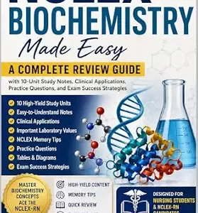 خرید و دانلود نسخه کامل کتاب NCLEX Biochemistry Made Easy 2026–2027: A Complete Review Guide with 10-Unit Study Notes, Clinical Applications, Practice Questions, and Exam Success Strategies
