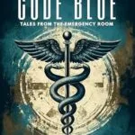 خرید و دانلود نسخه کامل کتاب Code Blue: Tales From the Emergency Room: Volume 11