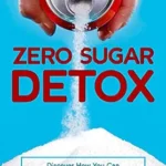 خرید و دانلود نسخه کامل کتاب Zero Sugar Detox: Discover How You Can Overcome Your Silent Addiction, Crush Your Cravings, and Burn Fat Effortlessly in the Process