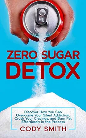 خرید و دانلود نسخه کامل کتاب Zero Sugar Detox: Discover How You Can Overcome Your Silent Addiction, Crush Your Cravings, and Burn Fat Effortlessly in the Process_6a68b0aa495b4.webp خرید و دانلود نسخه کامل کتاب Zero Sugar Detox: Discover How You Can Overcome Your Silent Addiction, Crush Your Cravings, and Burn Fat Effortlessly in the Process