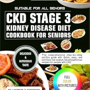 خرید و دانلود نسخه کامل کتاب CKD STAGE 3 KIDNEY DISEASE DIET COOKBOOK FOR SENIORS: The comprehensive step-by-step nutrition guide with quick, easy, and nutritious low-sodium, low phosphorous recipes for people with CKD