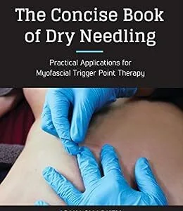 خرید و دانلود نسخه کامل کتاب The Concise Book of Dry Needling: A Practitioner’s Guide to Myofascial Trigger Point Applications