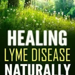 خرید و دانلود نسخه کامل کتاب Healing Lyme Disease Naturally: The Handbook for Holistic Lyme Disease Care and Prevention