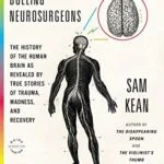 خرید و دانلود نسخه کامل کتاب The Tale of the Dueling Neurosurgeons: The History of the Human Brain as Revealed by True Stories of Trauma, Madness, and Recovery Kindle Edition