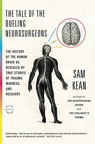 خرید و دانلود نسخه کامل کتاب The Tale of the Dueling Neurosurgeons: The History of the Human Brain as Revealed by True Stories of Trauma, Madness, and Recovery Kindle Edition_6a778f7b1c9cf.jpeg خرید و دانلود نسخه کامل کتاب The Tale of the Dueling Neurosurgeons: The History of the Human Brain as Revealed by True Stories of Trauma, Madness, and Recovery Kindle Edition