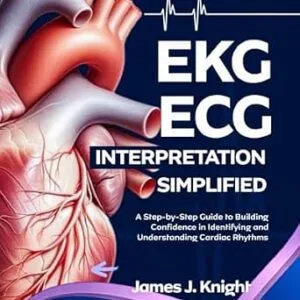 خرید و دانلود نسخه کامل کتاب EKG | ECG Interpretation Simplified : A Step-by-Step Guide to Building Confidence in Identifying and Understanding Cardiac Rhythms