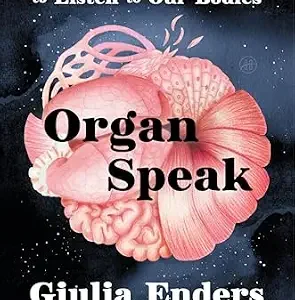 خرید و دانلود نسخه کامل کتاب Organ Speak: What It Really Means to Listen to Our Bodies