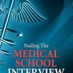 خرید و دانلود نسخه کامل کتاب Nailing the Medical School Interview: A Harvard MD’s Comprehensive Preparation Strategy