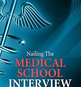 خرید و دانلود نسخه کامل کتاب Nailing the Medical School Interview: A Harvard MD’s Comprehensive Preparation Strategy