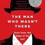 خرید و دانلود نسخه کامل کتاب The Man Who Wasn’t There: Investigations into the Strange New Science of the Self