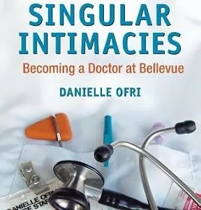 خرید و دانلود نسخه کامل کتاب Singular Intimacies: Becoming a Doctor at Bellevue