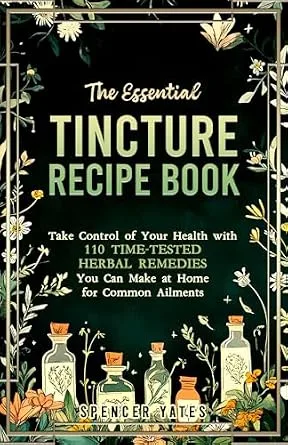 خرید و دانلود نسخه کامل کتاب The Essential Tincture Recipe Book: Take Control of Your Health with 110 Time-Tested Herbal Remedies You Can Make at Home for Common Ailments (Holistic Medicine Books Book 3)_6a6b493c4c275.jpeg خرید و دانلود نسخه کامل کتاب The Essential Tincture Recipe Book: Take Control of Your Health with 110 Time-Tested Herbal Remedies You Can Make at Home for Common Ailments (Holistic Medicine Books Book 3)