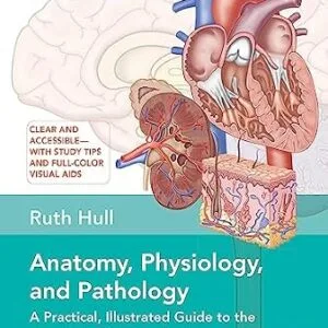 خرید و دانلود نسخه کامل کتاب Anatomy, Physiology, and Pathology, Third Edition: A Practical, Illustrated Guide to the Human Body for Students and Practitioners–Clear and accessible, with study tips and full-color visual aids