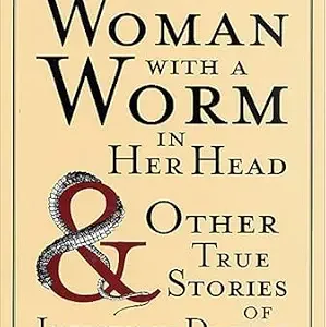 خرید و دانلود نسخه کامل کتاب The Woman with a Worm in Her Head: & Other True Stories of Infectious Disease