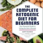 خرید و دانلود نسخه کامل کتاب The Complete Ketogenic Diet for Beginners: Your Essential Guide to Living the Keto Lifestyle