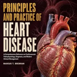 خرید و دانلود نسخه کامل کتاب Principles And Practice Of Heart Disease: A Comprehensive Reference On Cardiovascular Pathophysiology, Diagnosis, And Modern Clinical Management