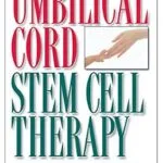 خرید و دانلود نسخه کامل کتاب Umbilical Cord Stem Cell Therapy: The Gift of Healing from Healthy Newborns
