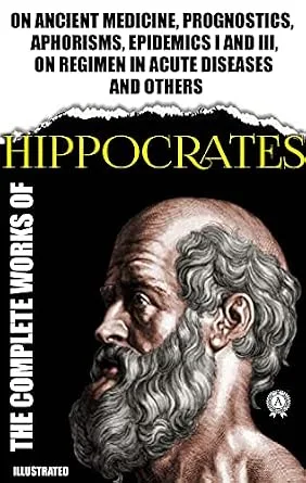 خرید و دانلود نسخه کامل کتاب Complete Works of Hippocrates. Illustrated: On ancient medicine, Prognostics, Aphorisms, Epidemics I and III, On regimen in acute diseases and others_6a7e3d204db2a.jpeg خرید و دانلود نسخه کامل کتاب Complete Works of Hippocrates. Illustrated: On ancient medicine, Prognostics, Aphorisms, Epidemics I and III, On regimen in acute diseases and others