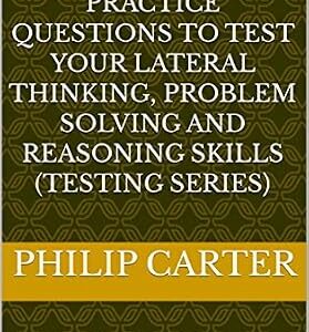 خرید و دانلود نسخه کامل کتاب Advanced IQ Tests: The Toughest Practice Questions to Test Your Lateral Thinking, Problem Solving and Reasoning Skills (Testing Series)