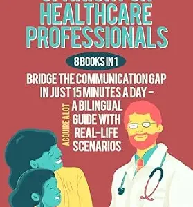 خرید و دانلود نسخه کامل کتاب Essential Medical Spanish for Healthcare Professionals: 8 Books in 1. Bridge the Communication Gap in Just 15 Minutes a Day — A Bilingual Guide with Real-Life Scenarios