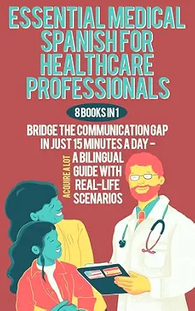 خرید و دانلود نسخه کامل کتاب Essential Medical Spanish for Healthcare Professionals: 8 Books in 1. Bridge the Communication Gap in Just 15 Minutes a Day — A Bilingual Guide with Real-Life Scenarios_6a7e6b917fa27.webp خرید و دانلود نسخه کامل کتاب Essential Medical Spanish for Healthcare Professionals: 8 Books in 1. Bridge the Communication Gap in Just 15 Minutes a Day — A Bilingual Guide with Real-Life Scenarios