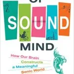 خرید و دانلود نسخه کامل کتاب Of Sound Mind: How Our Brain Constructs a Meaningful Sonic World Kindle Edition