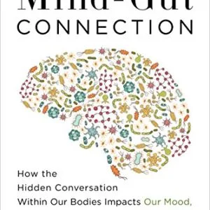 خرید و دانلود نسخه کامل کتاب The Mind-Gut Connection: How the Hidden Conversation Within Our Bodies Impacts Our Mood, Our Choices, and Our Overall Health Kindle Edition