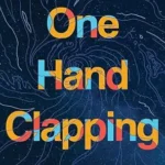 خرید و دانلود نسخه کامل کتاب One Hand Clapping: Unraveling the Mystery of the Human Mind