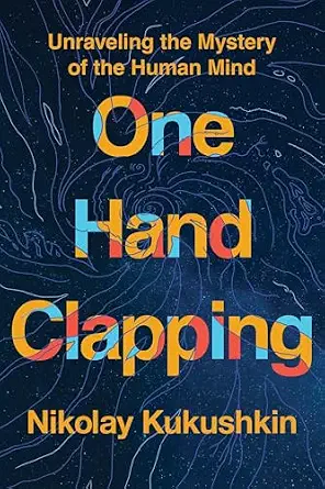 خرید و دانلود نسخه کامل کتاب One Hand Clapping: Unraveling the Mystery of the Human Mind_6a76020a8d9ca.webp خرید و دانلود نسخه کامل کتاب One Hand Clapping: Unraveling the Mystery of the Human Mind