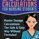 خرید و دانلود نسخه کامل کتاب Dosage Calculations for Nursing Students: Master Dosage Calculations The Safe & Easy Way Without Formulas! (Dosage Calculation Success Series Book 1)